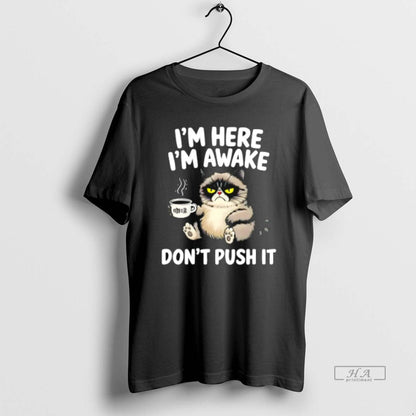 Trendy Tired Cat Im Here Im Awake Dont Push It Sweatshirt Modern