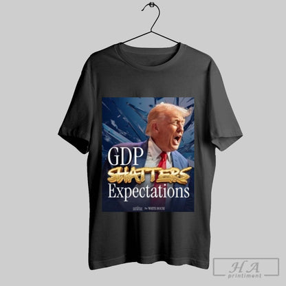 Trendy Trump Gdp Shatters Expectations White House Tee Elegant Apparel