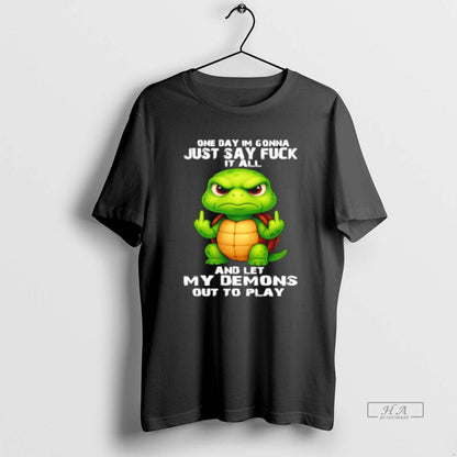 Trendy Turtle Middle Finger One Day Im Gonna Just Say Fuck It All And