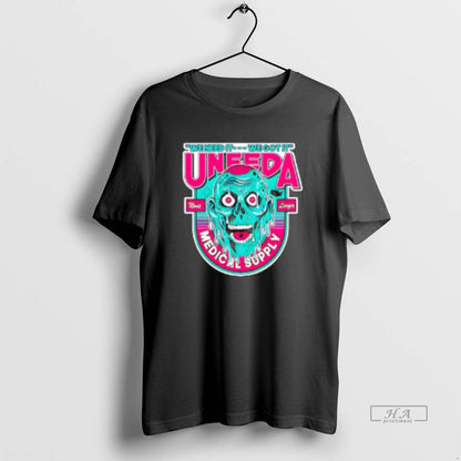 Trendy Uneeda Medical Supply We Need It We Got It Halloween TShirt
