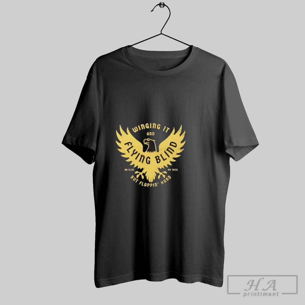 Trendy Winging It And Flying Blind No Clue No But Flapping Hard Tee