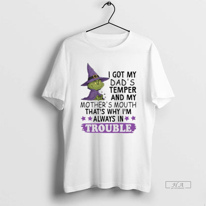 Trendy Witch Grinch I Got My Dads Temper And My Mothers Mouth Thats