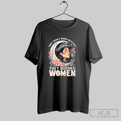 Trendy Witch They Didnt Burn Witches They Burned Shirt Classic Gift