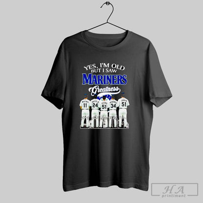 Trendy Yes Im Old But I Saw Mariners Greatness Legend Players Shirt