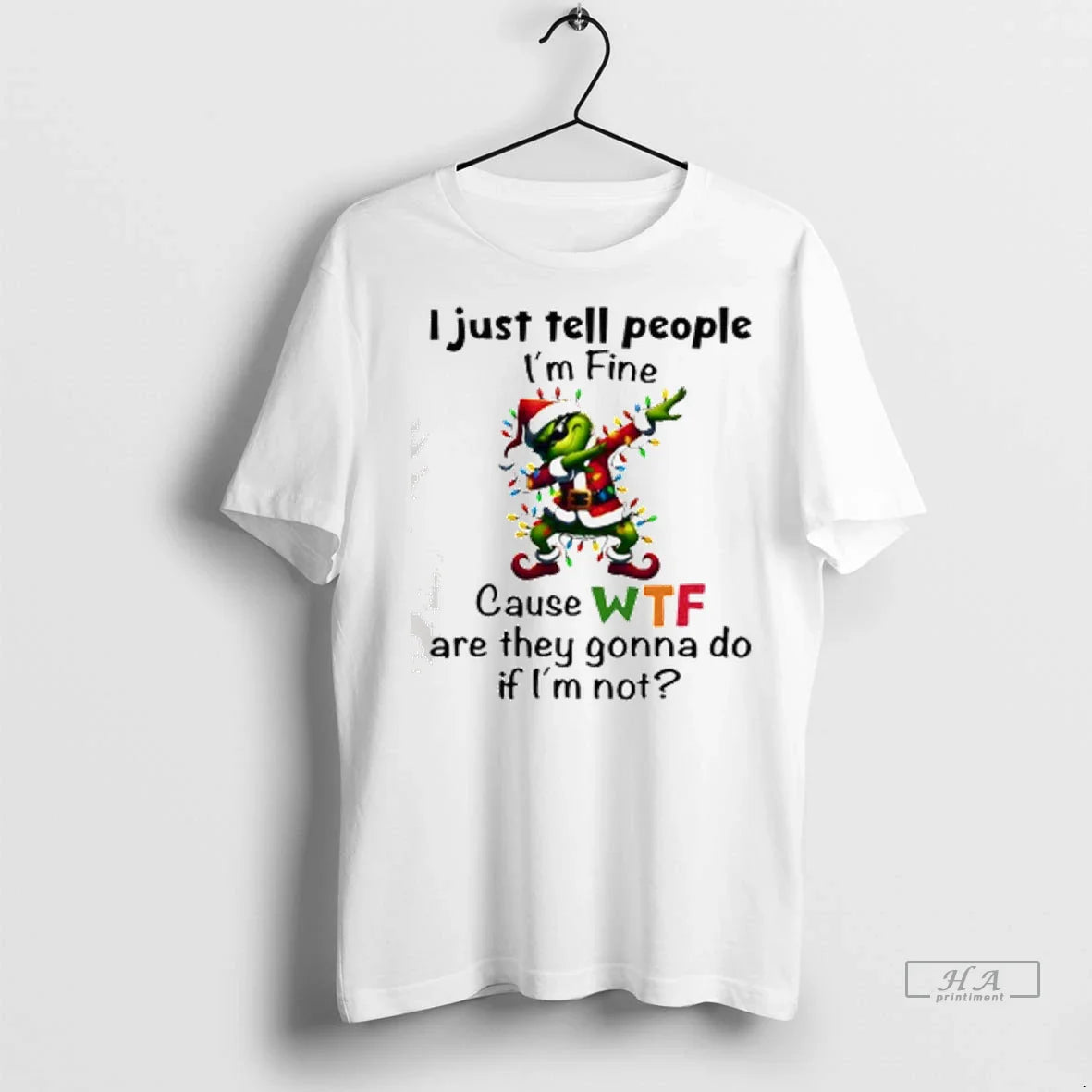 Trendy Grinch I Just Tell People Im Fine Cause Wtf Are They Gonna Do