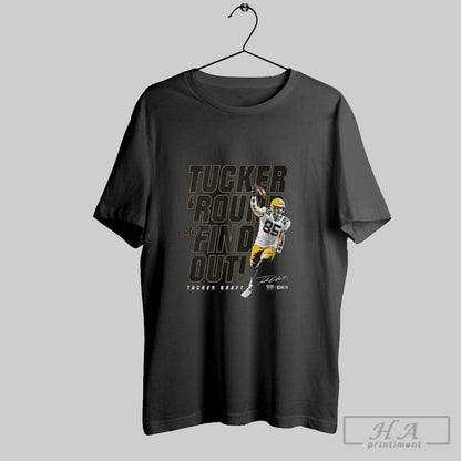 Tucker Kraft Green Bay Tucker Round And Find Out 2025 Tee Exclusive