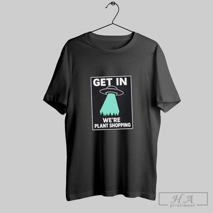 Ufo Get Were Plant Shopping Tee Modern Art