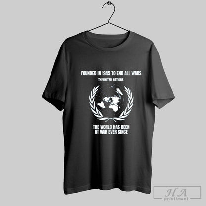 Un Founded 1945 To End All Wars World Has Been War Long Sleeve