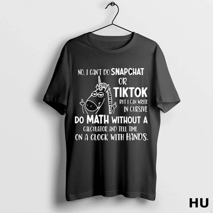 Unicorn No I Cant Do Snapchat Or But I Can Write Cursive Do Tee