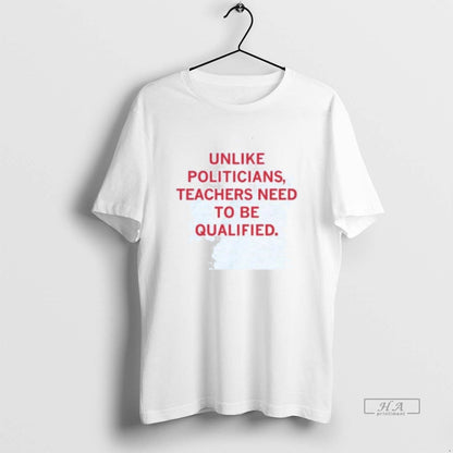 Unlike Politicians Teachers Need To Be Qualified Tank Top Designer
