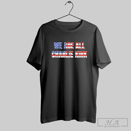 We Are All Charlie Kirk Fundraiser TShirt Retro Outfit