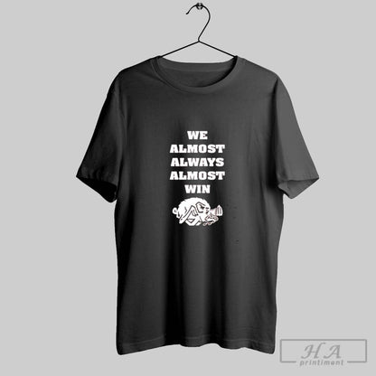 We Almost Always Almost Win Arkansas Razorbacks Hoodie Authentic