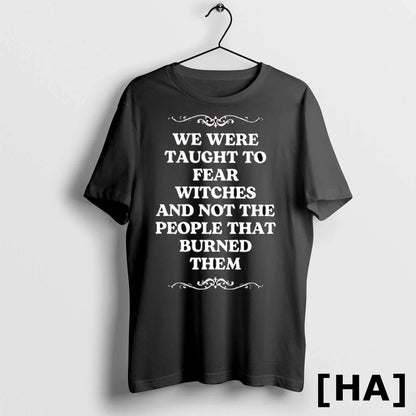 We Were Taught To Fear Witches And Not People That Burned Them