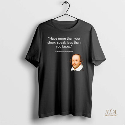 William Shakespeare Have More Than You Show Speak Less Than You Know