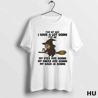 Witch My Age I Have Lot Going Me My Eyes Are Shirt Unique Collection