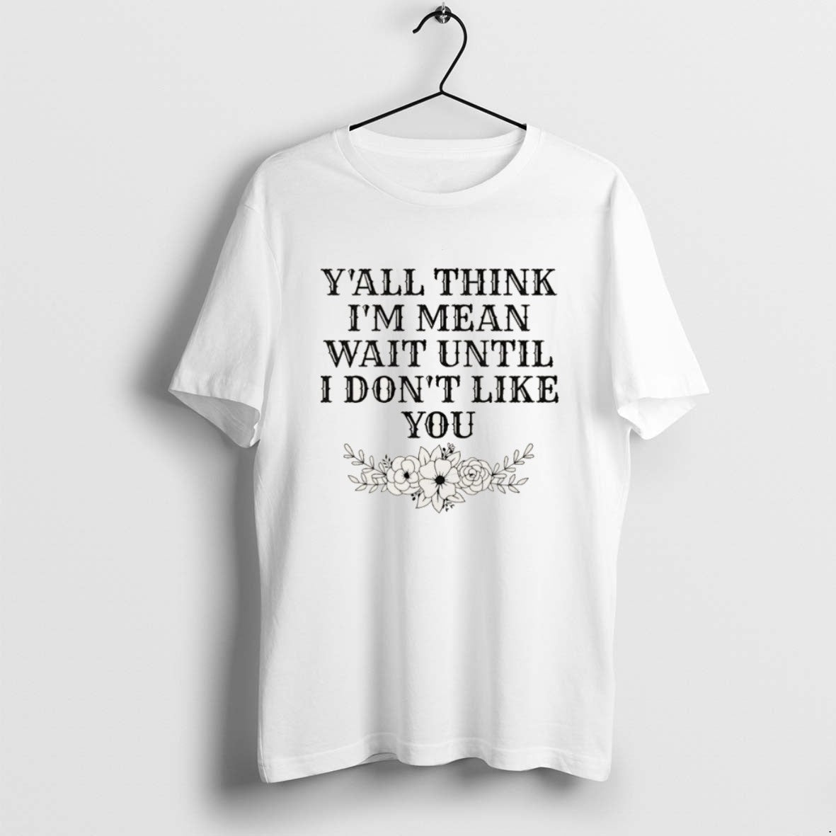 Yall Think Im Mean Wait Until I Dont Like You Tank Top Stylish Gift