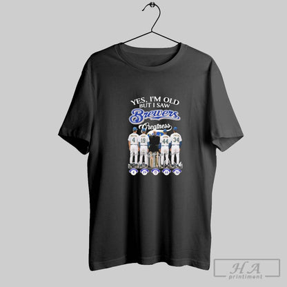 Yes Im Old But I Milwaukee Brewers Greatness Sweatshirt Elegant Outfit