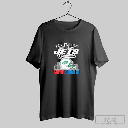 Yes Im Old But I Saw New York Jets Greatness Helmet Skyline 2025 Tee