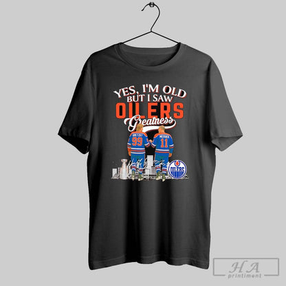 Yes Im Old But I Saw Edmonton Oilers Greatness Legends TShirt