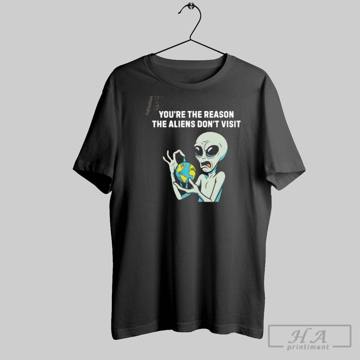 You Re Reason Aliens Dont Visit Sweatshirt Trendy Apparel