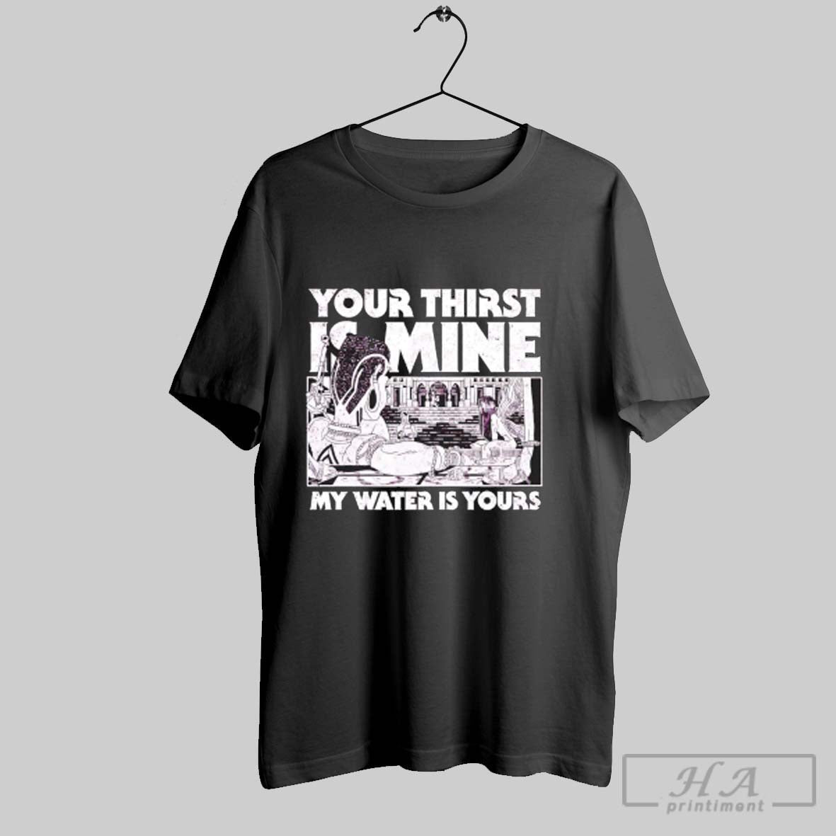 Your Thirst Is Mine My Water Is Yours Hoodie Trendy Art