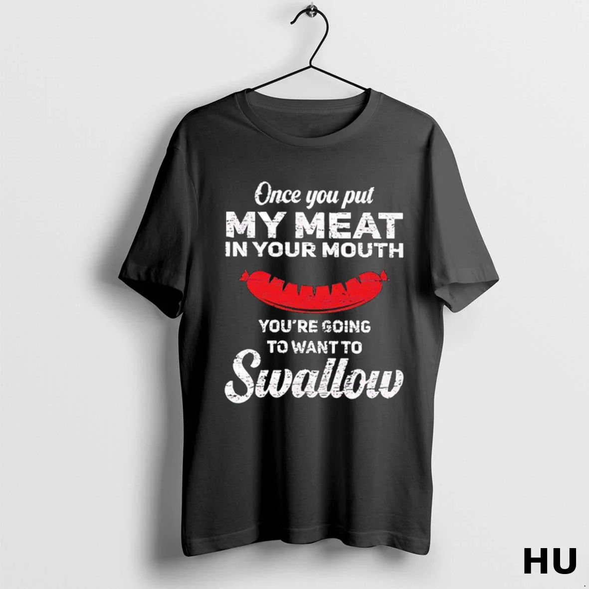 Once You Put My Meat Your Mouth Youre Going To Want To Swallow Tank