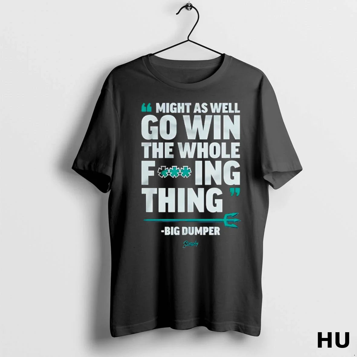 Seattle Mariners Big Dumper Might As Well Go Win Whole Fucking Thing