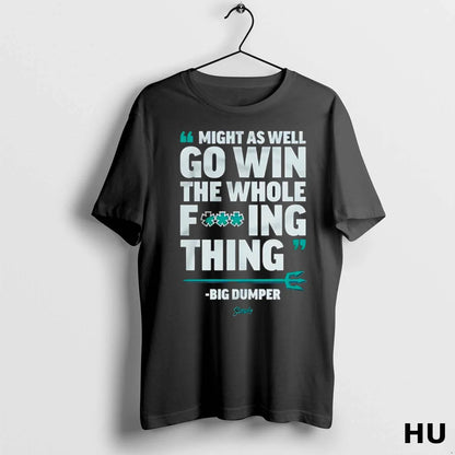 Seattle Mariners Big Dumper Might As Well Go Win Whole Fucking Thing