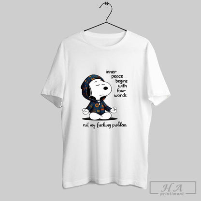 Snoopy Inner Peace Begins Four Words Nol My Lucking Problen S
