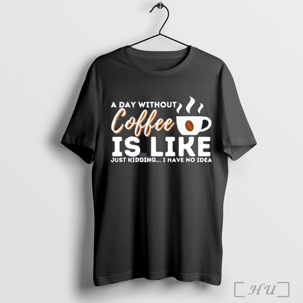 Officials Day Without Coffee Is Like Just Kidding I Have No TShirt