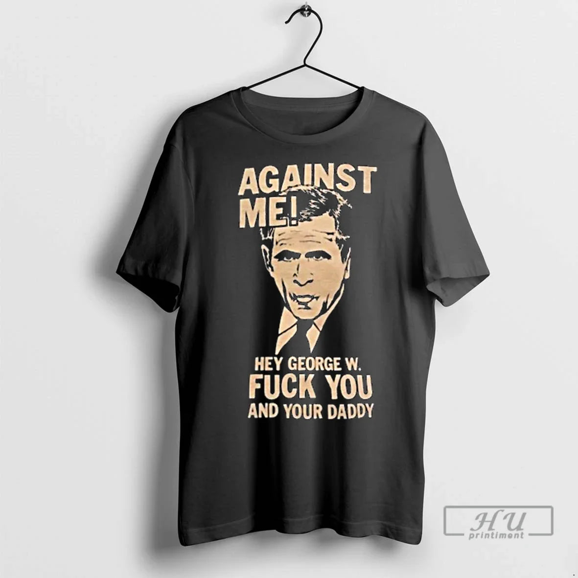 Officials Against Me Hey George W Fuck You And Your Daddy George Bush