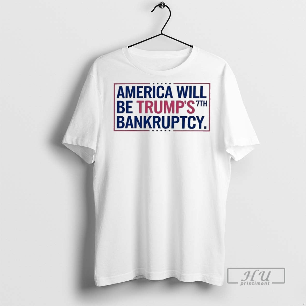 Officials America Will Be Trumps 7Th Bankruptcy T Shirts TShirt
