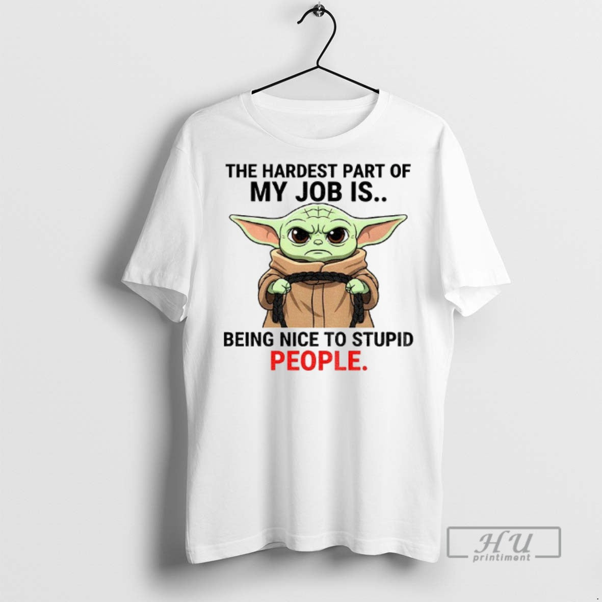 Officials Angry Yoda Hardest Part My Job Is Being Nice To Stupid Long