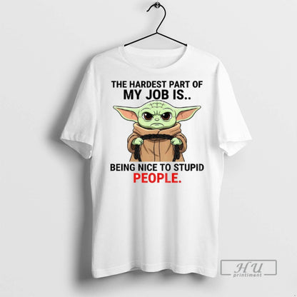 Officials Angry Yoda Hardest Part My Job Is Being Nice To Stupid Long