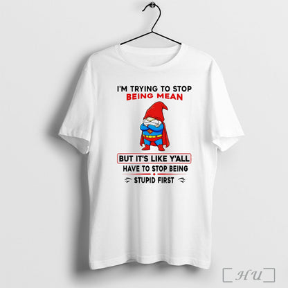 Officials Angry Gnome Superman Im Trying To Stop Being Mean But Its