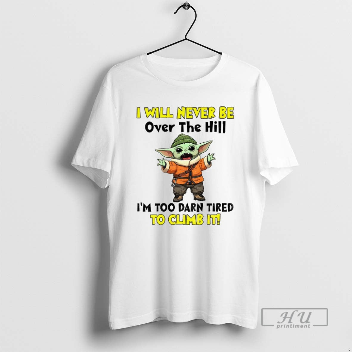 Officials Yoda I Will Never Be Over Hill Im Too Darn Tired To Long