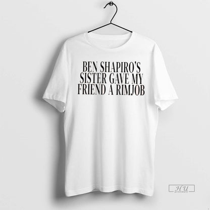 Officials Ben Shapiros Sister Gave My Friend Rimjob Sweatshirt Trendy