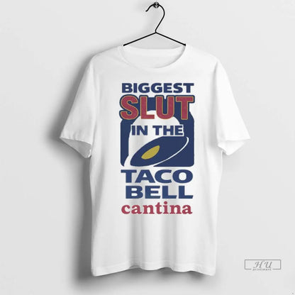 Officials Biggest Slut Taco Bell Cantina Logo Ladies T Shirts TShirt