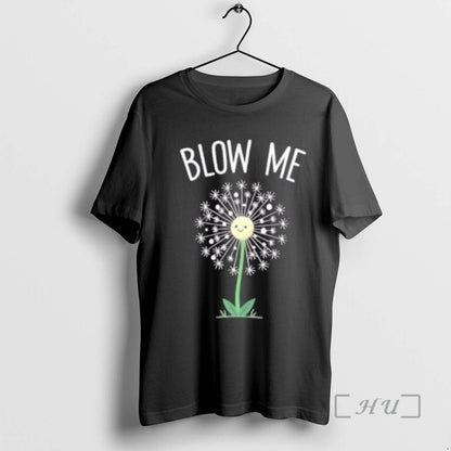 Officials Blow Me Dandelion Hoodie Premium Style
