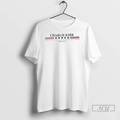 Officials Charlie Kirk Truth Teller And Kingdom Builder 1993 2025 T