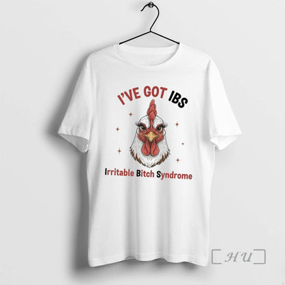 Officials Chicken Ive Got Ibs Irritable Bitch Syndrome Tee Modern