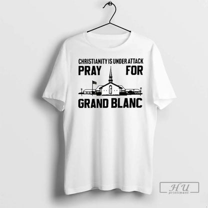 Officials Christianity Is Under Attack Pray Grand Blanc T Shirts Tee