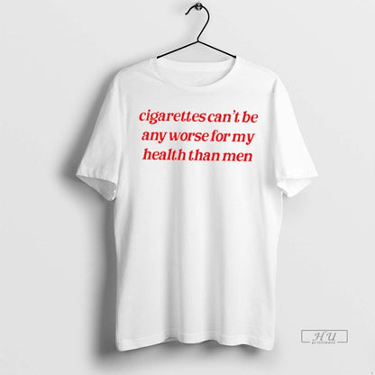 Officials Cigarettes Cant Be Any Worse My Health Than Tee Unique