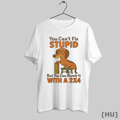 Officials Dachshund You Cant Fix Stupid But You Can Numb It 2X4