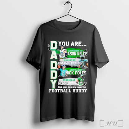 Officials Daddy You Are As Strong As Jason Kelce As Fast As Brian