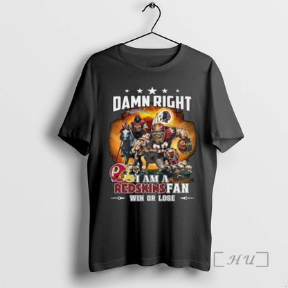 Officials Damn Right I Am Washington Redskins Win Or Lose Mascot