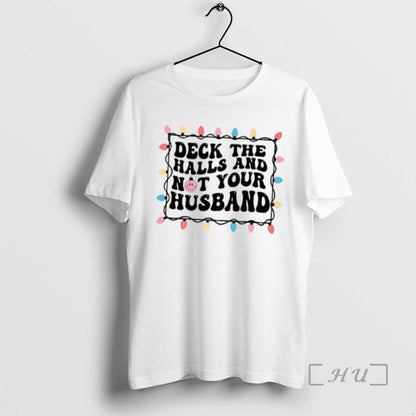 Officials Deck Halls And Not Your Husband Lights Sweatshirt Premium