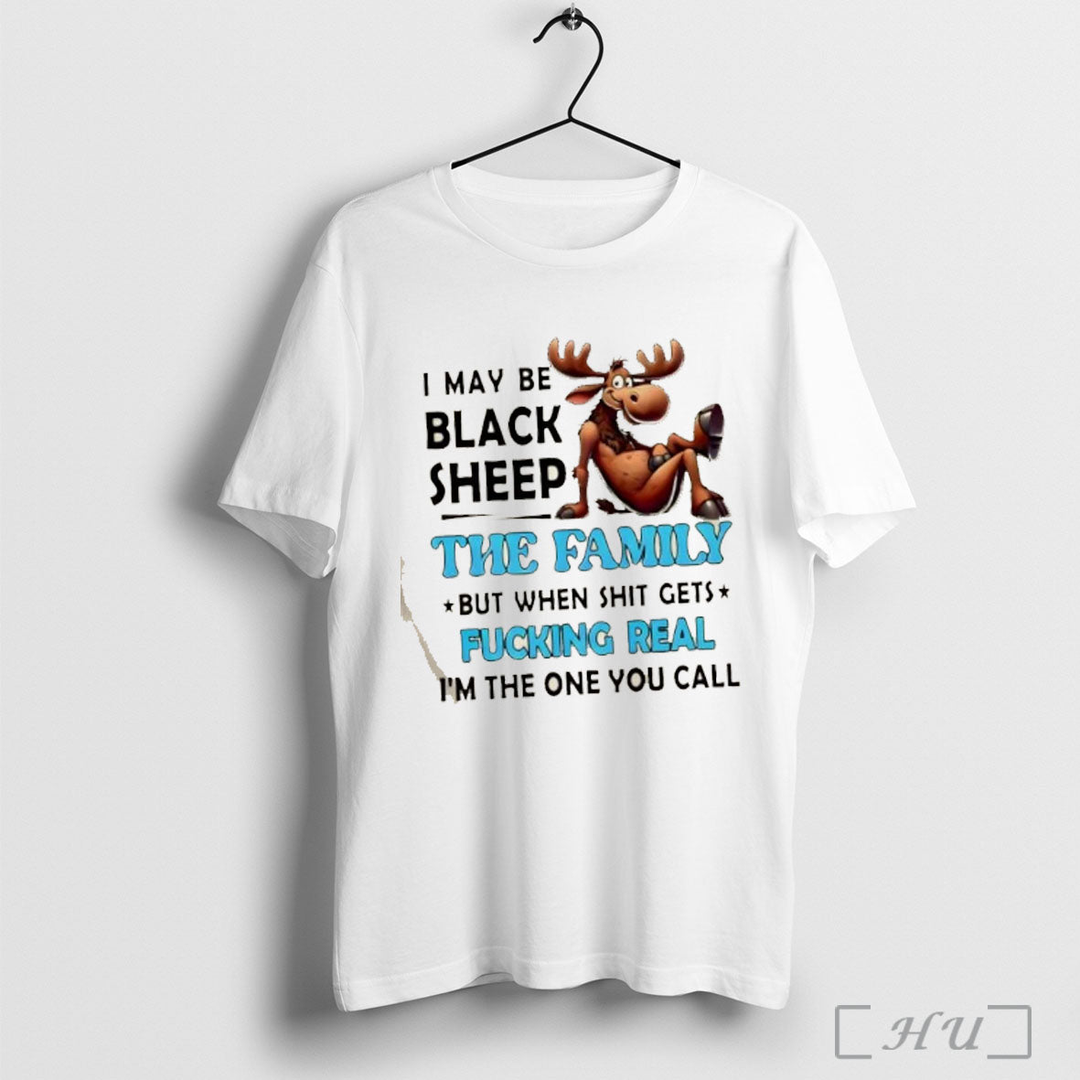 Officials Deer Moose I May Be Black Sheep Family But When Shit Gets