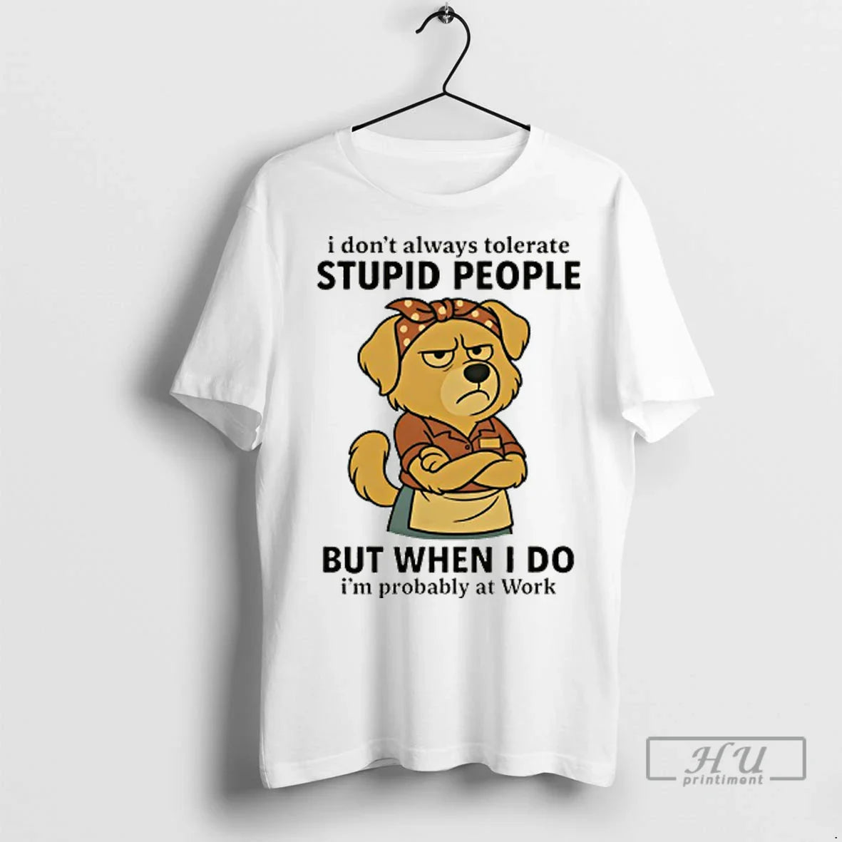 Officials Dog I Dont Always Tolerate Stupid People But When I Do Im