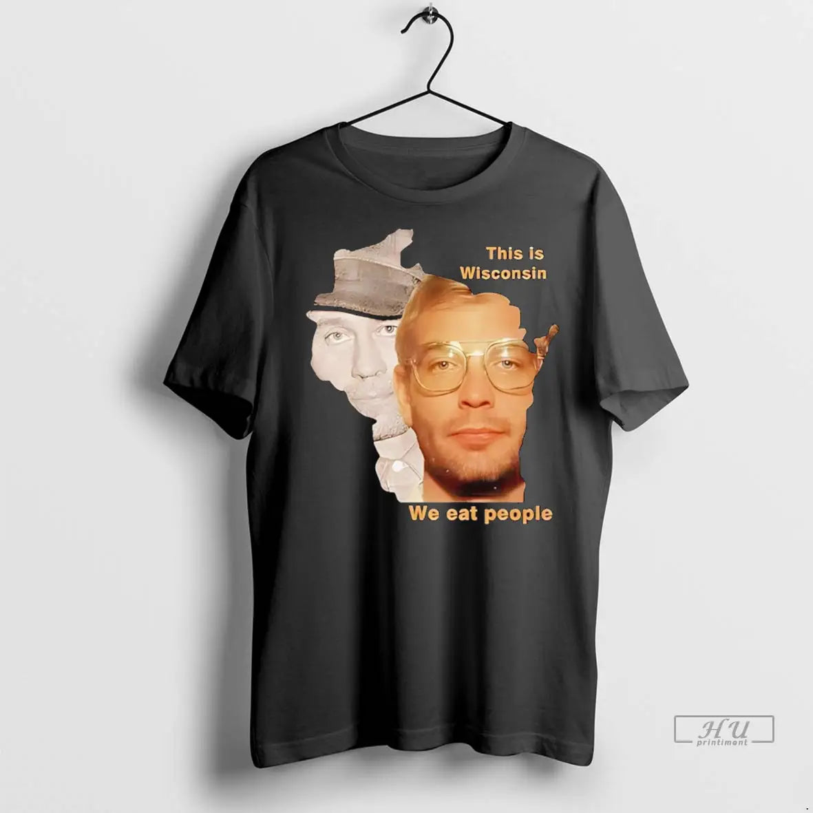 Officials Ed Gein And Jeffrey Dahmer This Wisconsin We Eat People T
